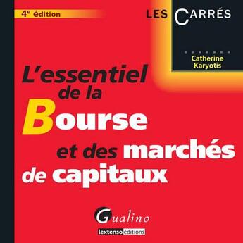 Couverture du livre « L'essentiel de la bourse et des marchés de capitaux (4e édition) » de Catherine Karyotis aux éditions Gualino