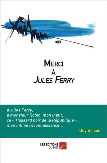 Couverture du livre « Merci à Jules Ferry » de Guy Biraud aux éditions Editions Du Net