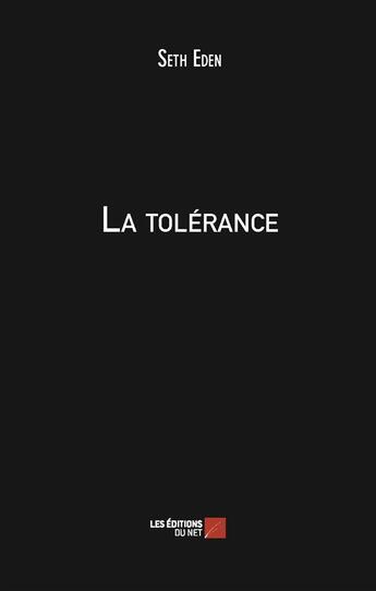 Couverture du livre « La tolérance » de Seth Eden aux éditions Editions Du Net