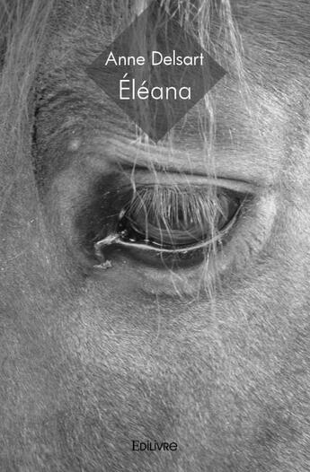 Couverture du livre « Eléana » de Anne Delsart aux éditions Edilivre