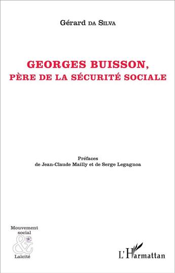 Couverture du livre « Georges Buisson, père de la sécurité sociale » de Gerard Da Silva aux éditions L'harmattan