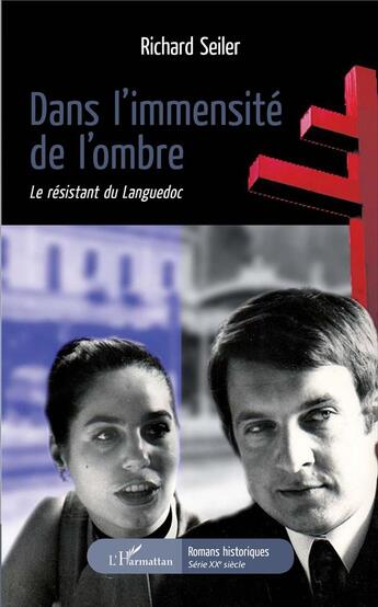 Couverture du livre « Dans l'immensite de l'ombre ; le résistant du Languedoc » de Richard Seiler aux éditions L'harmattan
