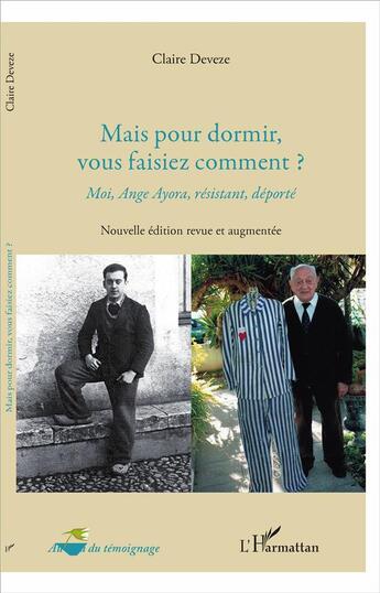 Couverture du livre « Mais pour dormir, vous faisiez comment ? moi, Ange ayora, résistant, déporté » de Claire Deveze aux éditions L'harmattan