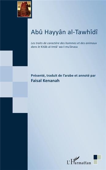 Couverture du livre « Les traits de caractère des hommes et des animaux dans le Kitâb al-Imtâ' wa-l-mu'ânasa » de Abu Hayyan Al-Tawhidi aux éditions L'harmattan