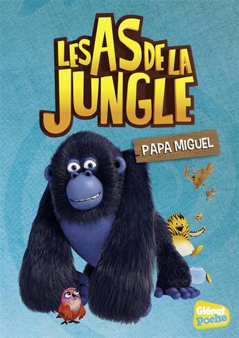 Couverture du livre « Les As de la Jungle t.9 ; papa Miguel » de Elisabeth Sevin aux éditions Glenat Jeunesse