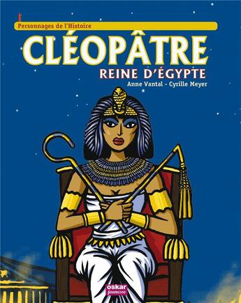 Couverture du livre « Cléopâtre, reine d'Egypte » de Anne Vantal aux éditions Oskar