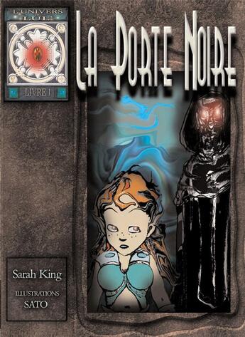 Couverture du livre « L'univers de lul t.1 ; la porte noire » de Sato et Sarah King aux éditions Pascal