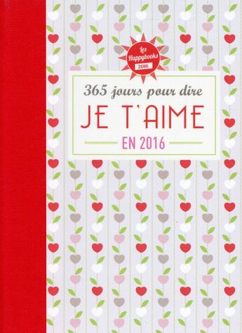 Couverture du livre « Almabook ; happybook ; 365 jours pour dire je t'aime (édition 2016) » de  aux éditions Editions 365