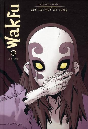 Couverture du livre « Wakfu - les larmes de sang T.2 ; Naïma » de Gregory Charlet aux éditions Ankama