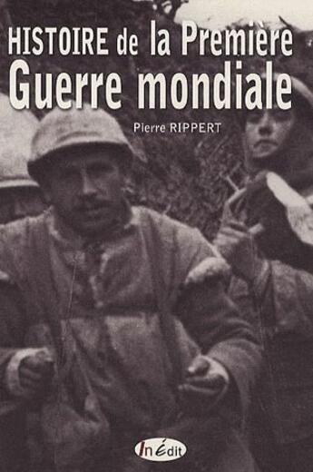 Couverture du livre « Histoire de la première guerre mondiale » de Pierre Ripert aux éditions In Edit(s)