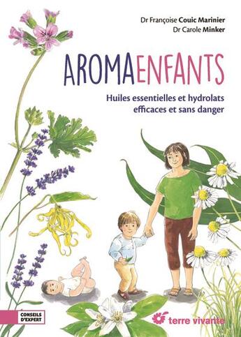 Couverture du livre « Aroma-enfants : Huiles essentielles et hydrolats efficaces et sans danger » de Carole Minker et Francoise Couic Marinier aux éditions Terre Vivante