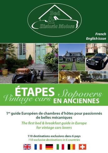 Couverture du livre « Bed and historic motors ; 1er guide européen de chambres d'hôtes pour passionnés de belles mécaniques » de  aux éditions Le Voyageur