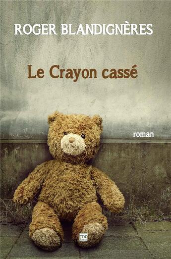 Couverture du livre « Le crayon cassé » de Roger Blandigneres aux éditions T.d.o