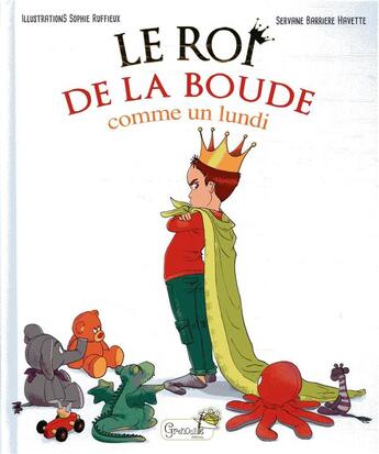 Couverture du livre « Le roi de la boude ; comme un lundi » de Sophie Ruffieux et Servane Barriere-Havette aux éditions Grenouille