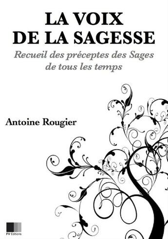 Couverture du livre « La voix de la Sagesse » de Antoine Rougier aux éditions Fv Editions