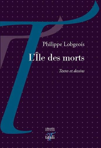 Couverture du livre « L'île des morts » de Philippe Lobgeois aux éditions Tituli