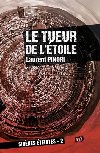 Couverture du livre « Sirènes éteintes Tome 2 : Le tueur de l'Etoile » de Laurent Pinori aux éditions Editions Du 38