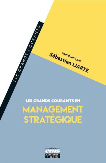 Couverture du livre « Les grands courants en management stratégique » de Sebastien Liarte et Collectif aux éditions Ems