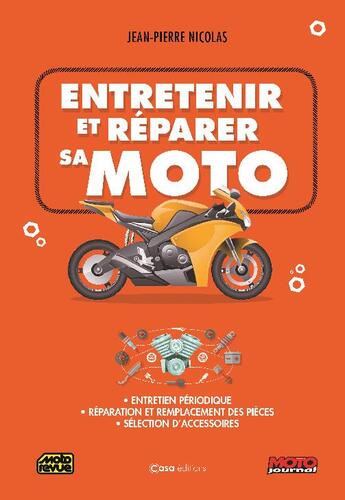 Couverture du livre « Entretenir et réparer sa moto » de Jean-Pierre Nicolas aux éditions Casa