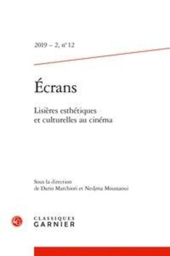 Couverture du livre « Ecrans - 2019 - 2, n 12 - lisieres esthetiques et culturelles au cinema » de Marchiori Dario aux éditions Classiques Garnier