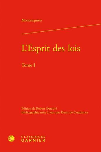 Couverture du livre « L'Esprit des lois Tome 1 » de Montesquieu aux éditions Classiques Garnier