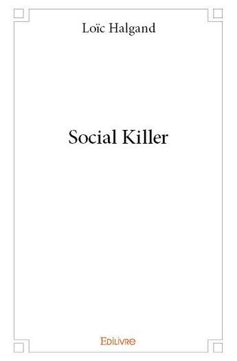 Couverture du livre « Social Killer » de Loic Halgand aux éditions Edilivre