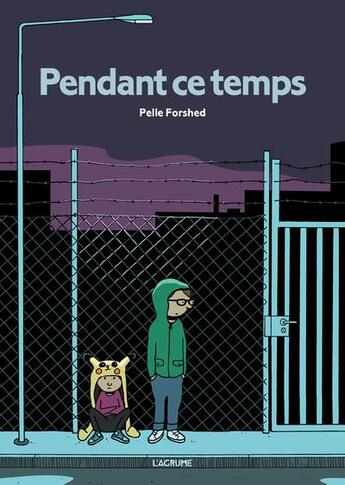 Couverture du livre « Pendant ce temps » de Pelle Forshed aux éditions L'agrume