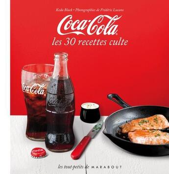 Couverture du livre « Coca-Cola ; les 30 recettes culte » de Black Keda et Frederic Lucano aux éditions Marabout