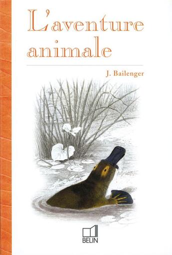 Couverture du livre « L'aventure animale ; les orientations évolutives » de Bailenger aux éditions Belin