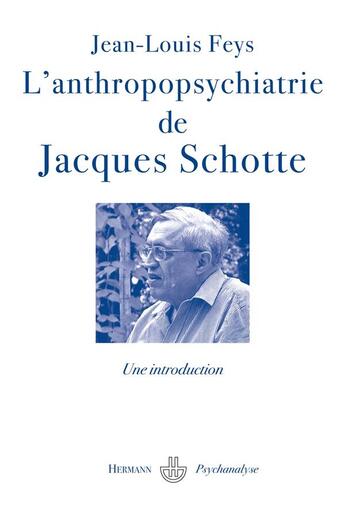 Couverture du livre « L'anthropopsychatrie de Jacques Schotte » de Jean-Louis Feys aux éditions Hermann