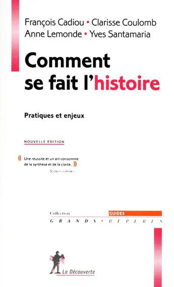 Couverture du livre « Comment se fait l'histoire ; pratiques et enjeux » de Francois Cadiou et Clarisse Coulomb et Anne Lemonde et Yves Santamaria aux éditions La Decouverte