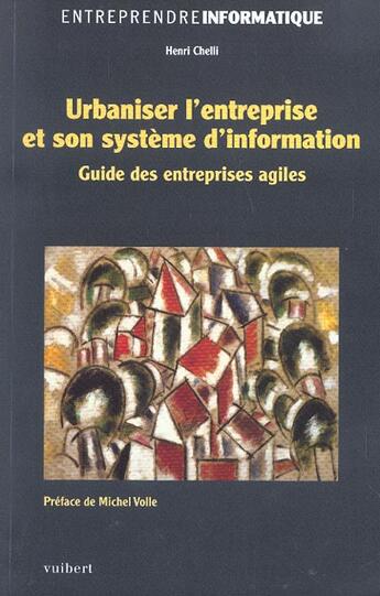 Couverture du livre « Urbaniser l'entreprise et son systeme d'information ; guide des entreprises agiles » de Henri Chelli aux éditions Vuibert