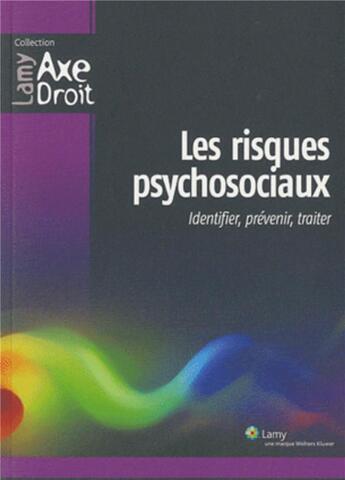 Couverture du livre « Les risques psychosociaux ; identifier, prévenir, traiter » de Jourdan et Verkind aux éditions Lamy