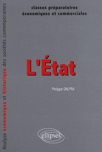 Couverture du livre « L'État ; analyse économique et historique des sociétés contemporaines » de Philippe Dalpra aux éditions Ellipses