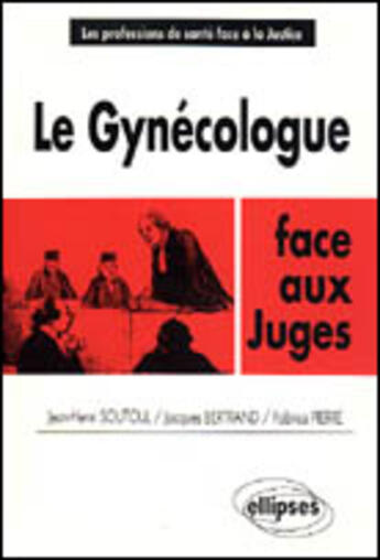 Couverture du livre « Le gynecologue face aux juges » de Soutoul/Seguin aux éditions Ellipses