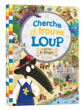 Couverture du livre « Le cherche & trouve du loup - tome 2 - a travers le temps » de Orianne Lallemand aux éditions Philippe Auzou