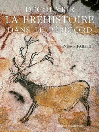 Couverture du livre « Decouvrir la prehistoire dans le perigord » de Patrick Paillet aux éditions Ouest France