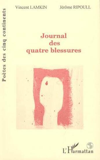 Couverture du livre « Journal des quatre blessures » de Lamkin Vincent aux éditions L'harmattan