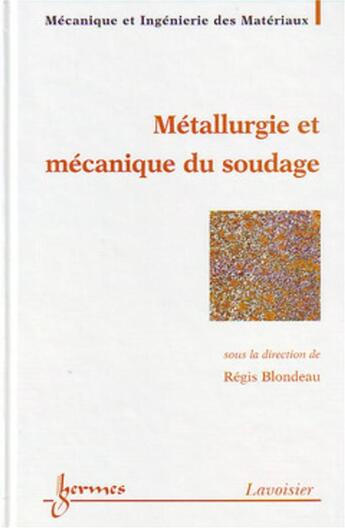 Couverture du livre « Métallurgie et mécanique du soudage » de Francois/Blondeau aux éditions Hermes Science Publications