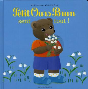 Couverture du livre « Petit Ours Brun sent tout ! » de Daniele Bour aux éditions Bayard Jeunesse