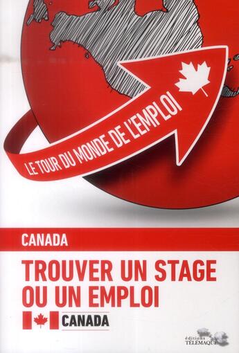 Couverture du livre « Le tour du monde de l'emploi t.3 ; le Canada » de Jean-Pierre Pont et Prune Pont-Benoit aux éditions Telemaque