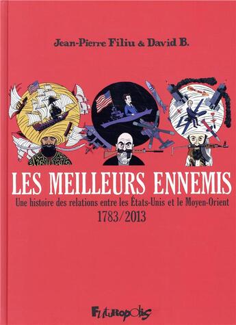 Couverture du livre « Les meilleurs ennemis : Intégrale Tomes 1 à 3 : 1783-2013 » de Jean-Pierre Filiu et David B. aux éditions Futuropolis