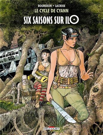 Couverture du livre « Le cycle de Cyann Tome 2 : six saisons sur ilO » de Claude Lacroix et Francois Bourgeon aux éditions Delcourt