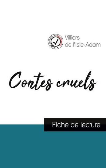 Couverture du livre « Contes cruels de Villiers de l'Isle-Adam (fiche de lecture et analyse complète de l'oeuvre) » de Auguste De Villiers De L'Isle-Adam aux éditions Comprendre La Litterature