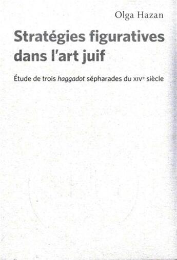 Couverture du livre « Stratégies figuratives dans l'art juif ; étude de trois haggadot sépharades du XIVe siècle » de Olga Hazan aux éditions Pu De Montreal