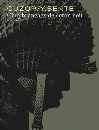 Couverture du livre « Cinq branches de coton noir » de Steve Cuzor et Yves Sente aux éditions Dupuis