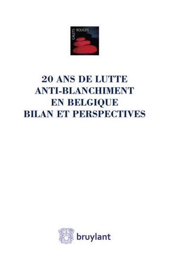 Couverture du livre « Vingt ans de lutte anti-blanchiment en belgique - bilan et perspectives - liber amicorum jean spreut » de Charles-Eric Clesse aux éditions Bruylant