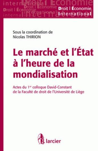 Couverture du livre « Le marché et l'Etat à l'heure de la mondialisation » de  aux éditions Larcier