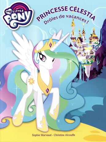 Couverture du livre « My Little Pony T.5 ; Célestia - drôles de vacances ! » de Sophie Marvaud et Clemence Perrault aux éditions Play Bac