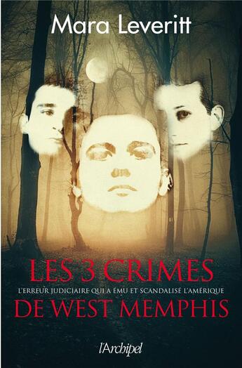 Couverture du livre « Les 3 crimes de West Memphis » de Mara Leveritt aux éditions Archipel